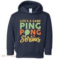 Life's A Game Ping Pong Is Serious Table Tennis Paddle Toddler Hoodie thumb 0