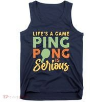Life's A Game Ping Pong Is Serious Table Tennis Paddle Tank Top thumb 0