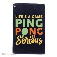 Life's A Game Ping Pong Is Serious Table Tennis Paddle Golf Towel thumb 0
