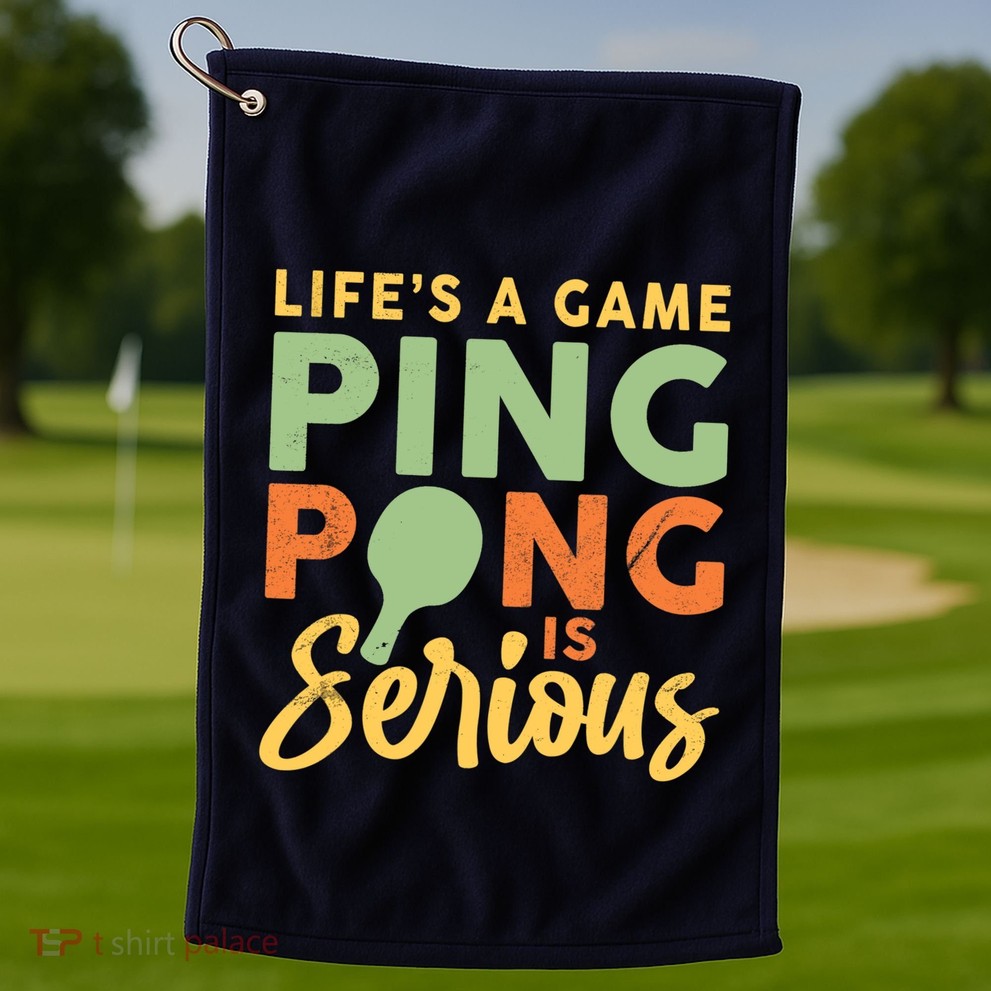 Life's A Game Ping Pong Is Serious Table Tennis Paddle Golf Towel