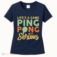 Life's A Game Ping Pong Is Serious Table Tennis Paddle Women's T-Shirt thumb 0