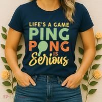 Life's A Game Ping Pong Is Serious Table Tennis Paddle Women's T-Shirt thumb 2