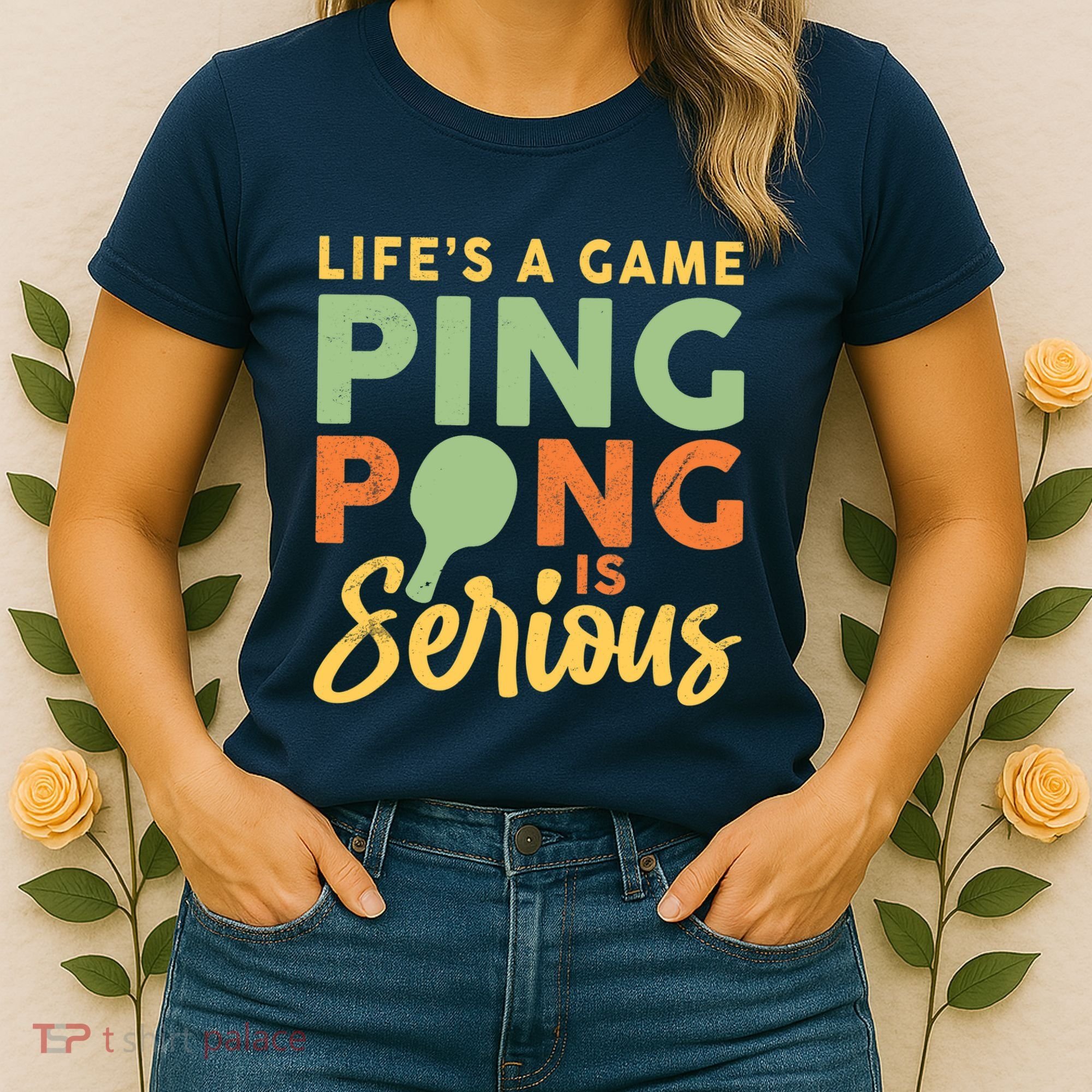 Life's A Game Ping Pong Is Serious Table Tennis Paddle Women's T-Shirt