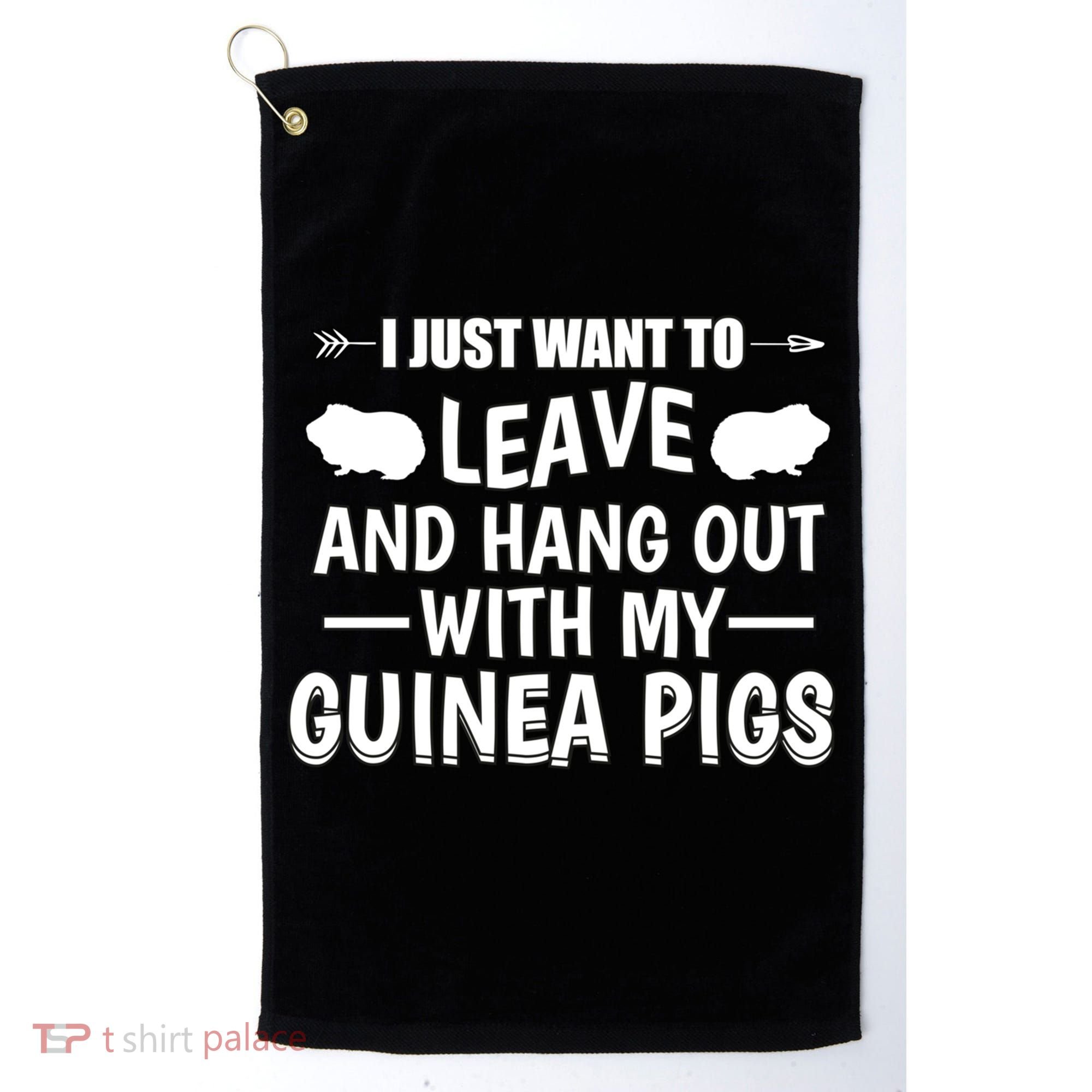Leave And Hang Out With Guinea Pigs Gift Guinea Pig Funny Gift Golf Towel