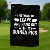 Leave And Hang Out With Guinea Pigs Gift Guinea Pig Funny Gift Golf Towel thumb 1