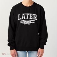 Later Alligator In A While Crocodile Gator Women's Sweatshirt thumb 0