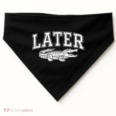 Later Alligator In A While Crocodile Gator USA-Made Doggie Bandana