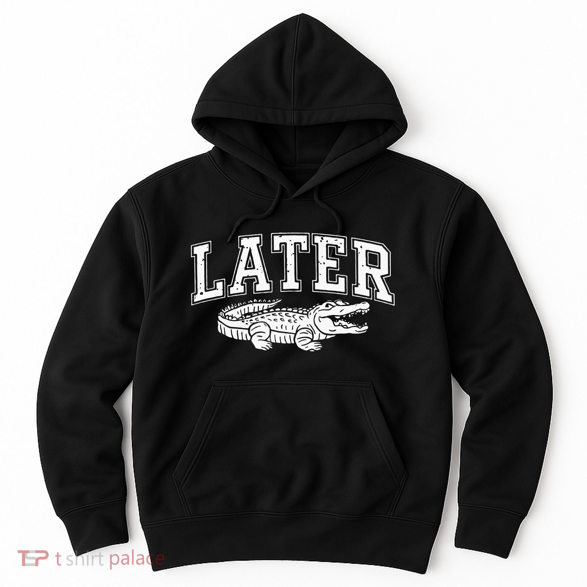 Later Alligator In A While Crocodile Gator Hoodie
