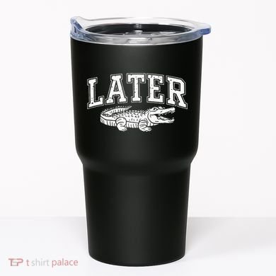 Later Alligator In A While Crocodile Gator Tumbler