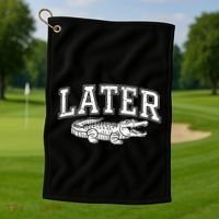 Later Alligator In A While Crocodile Gator Golf Towel thumb 1
