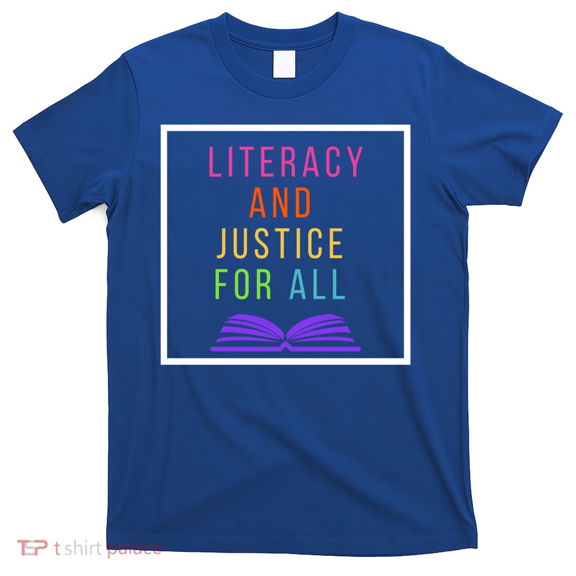 Literacy And Justice For All Literacy Teacher Gift Reading Cool Gift T-Shirt