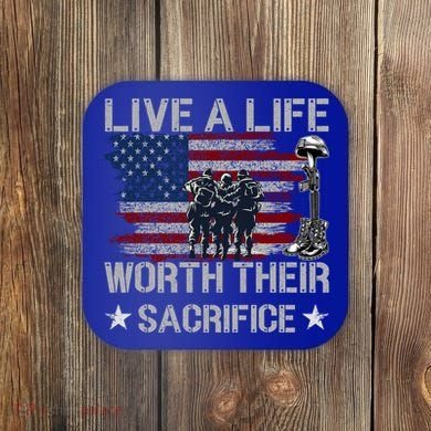 Live A Life Worth Their Sacrifice Gift Veterans Day Gift Coaster