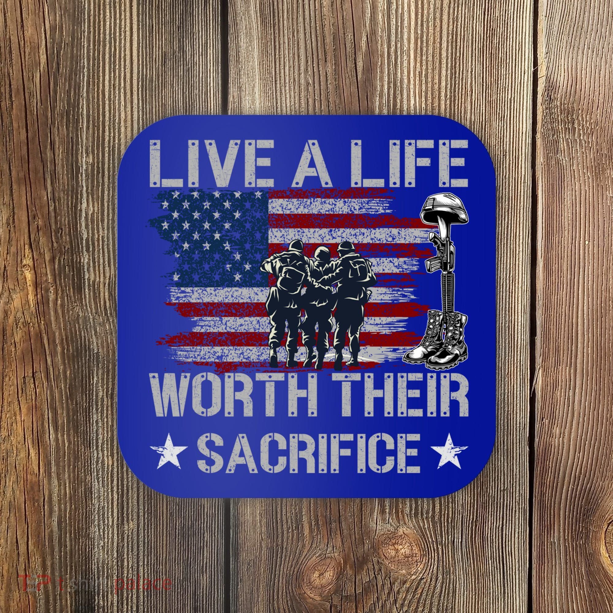 Live A Life Worth Their Sacrifice Gift Veterans Day Gift Coaster