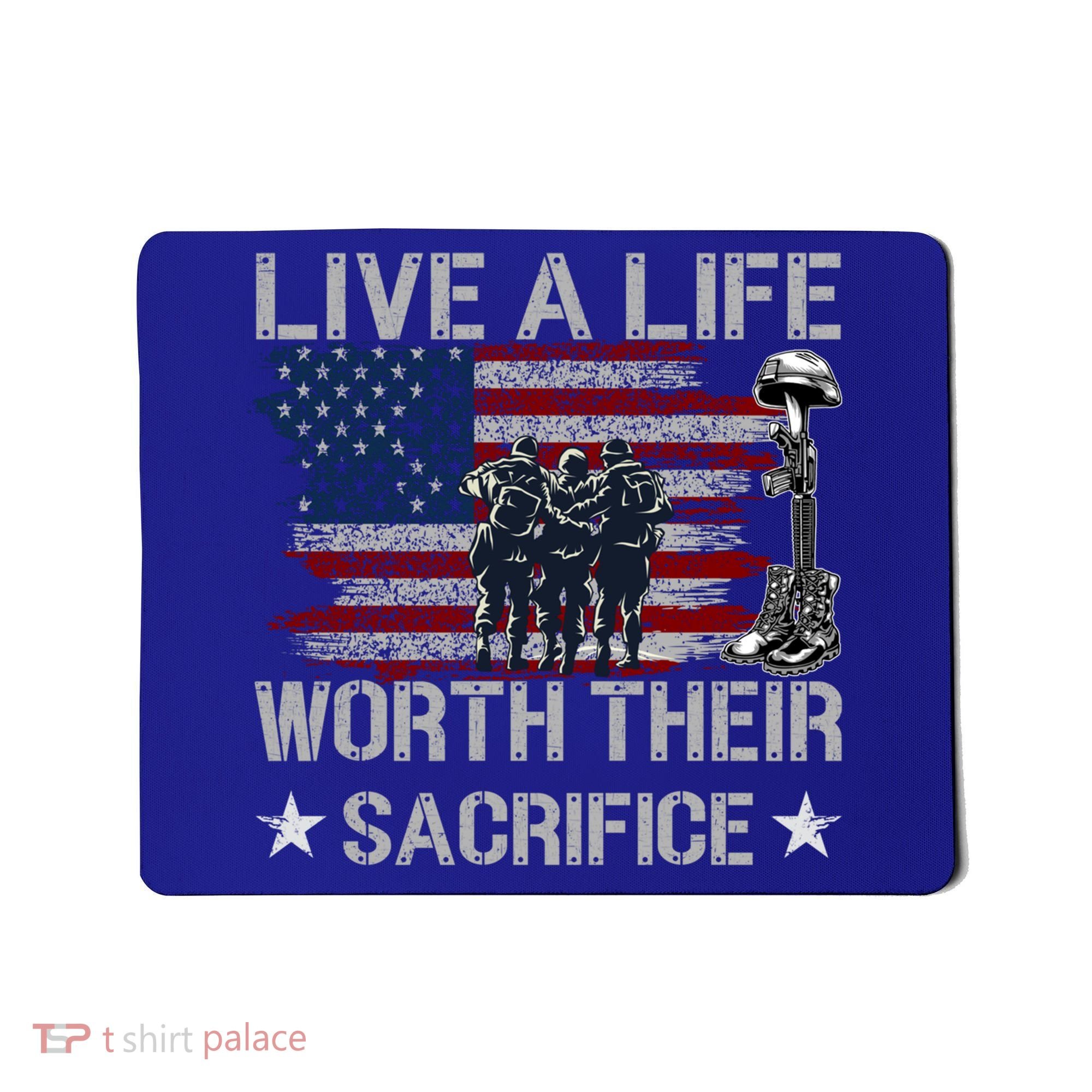 Live A Life Worth Their Sacrifice Gift Veterans Day Gift Mousepad