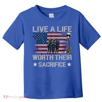 Live A Life Worth Their Sacrifice Gift Veterans Day Gift Toddler T-Shirt
