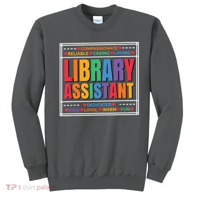 Librarian Assistant Library Sweatshirt