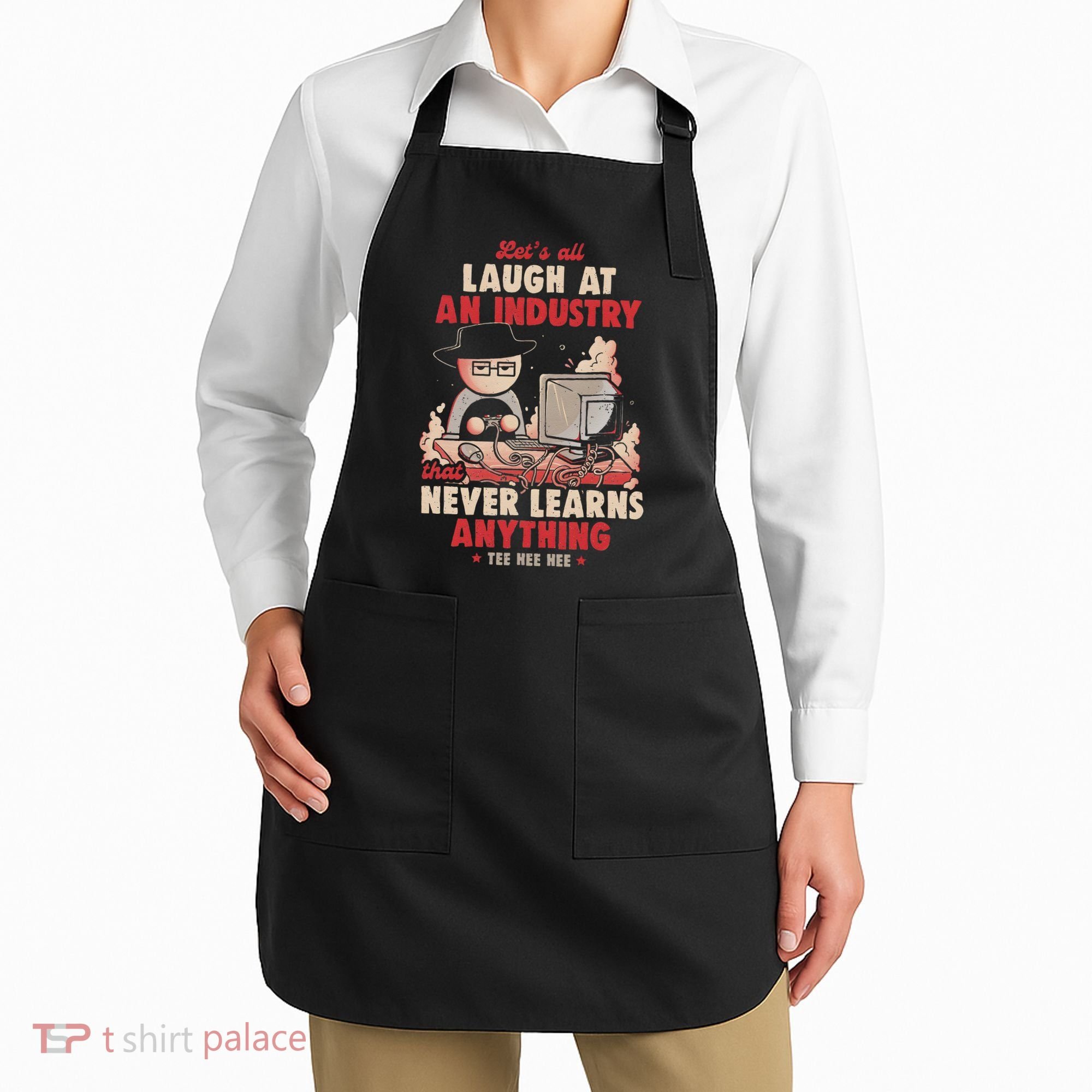 Lets All Laugh At An Industry That Never Learns Anything Apron