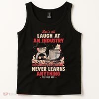 Lets All Laugh At An Industry That Never Learns Anything Tank Top thumb 2