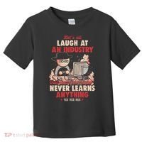 Lets All Laugh At An Industry That Never Learns Anything Toddler T-Shirt thumb 0