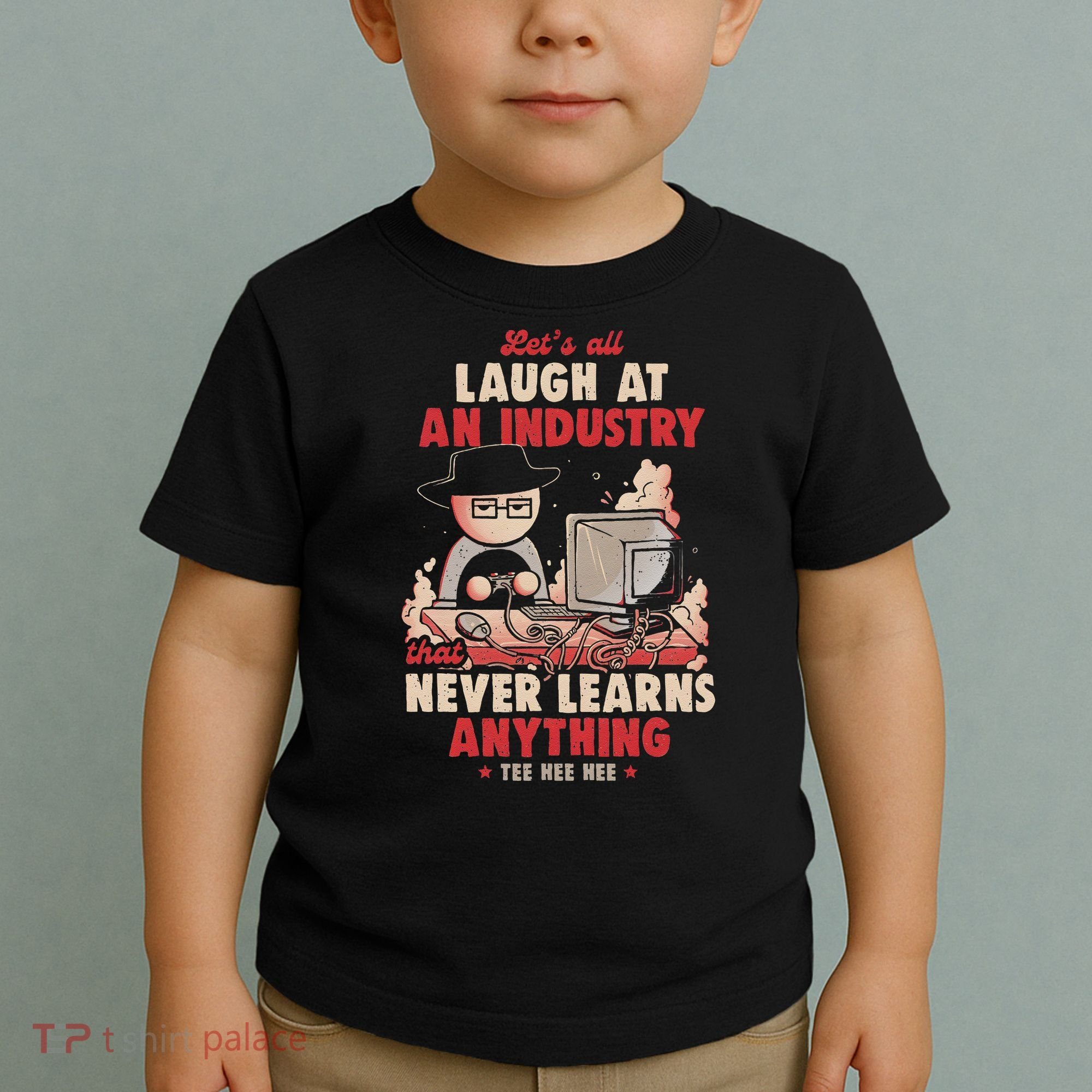 Lets All Laugh At An Industry That Never Learns Anything Toddler T-Shirt