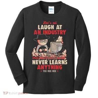 Lets All Laugh At An Industry That Never Learns Anything Kids Long Sleeve Shirt