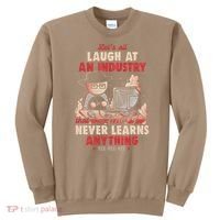 Lets All Laugh At An Industry That Never Learns Anything Sweatshirt thumb 0