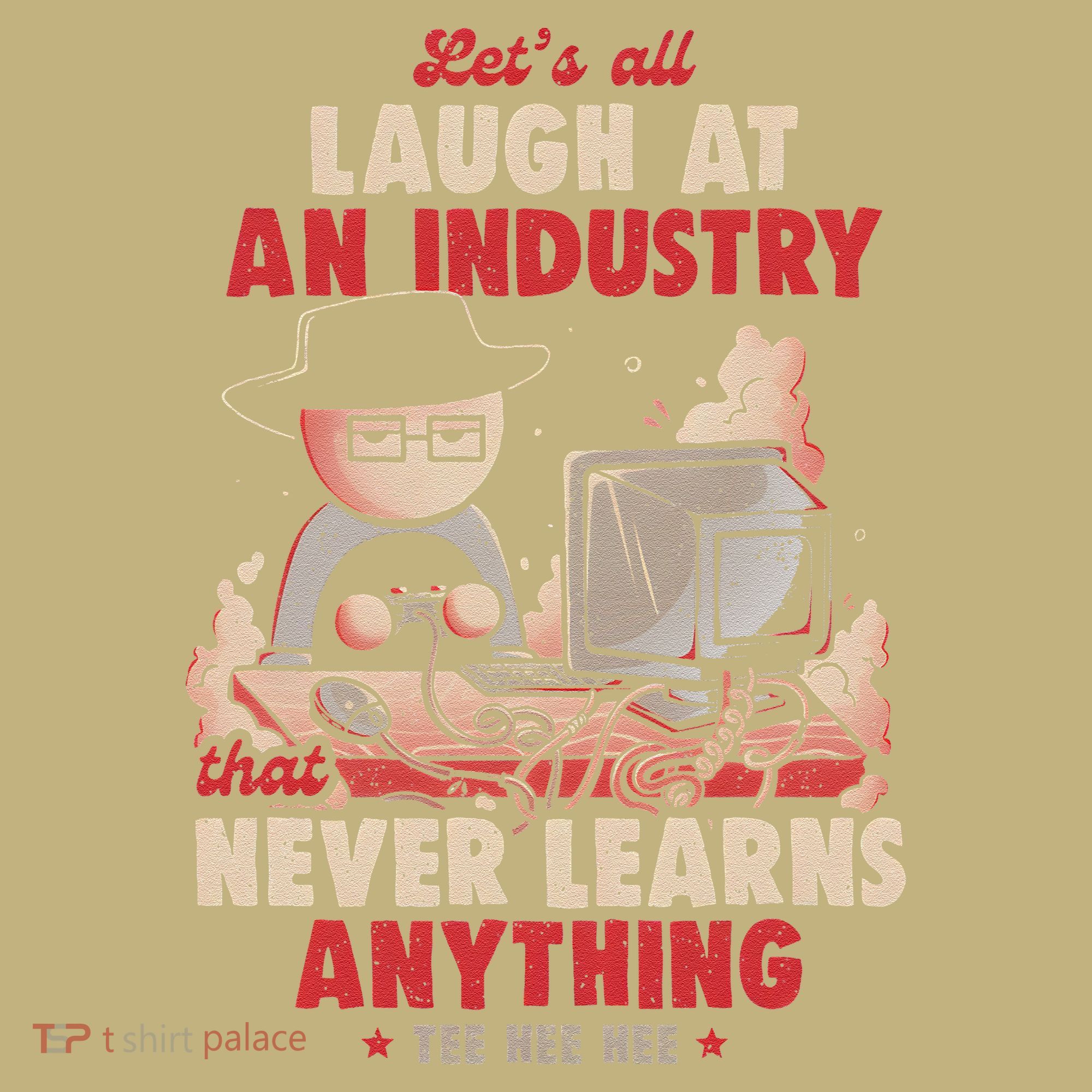 Lets All Laugh At An Industry That Never Learns Anything Sweatshirt