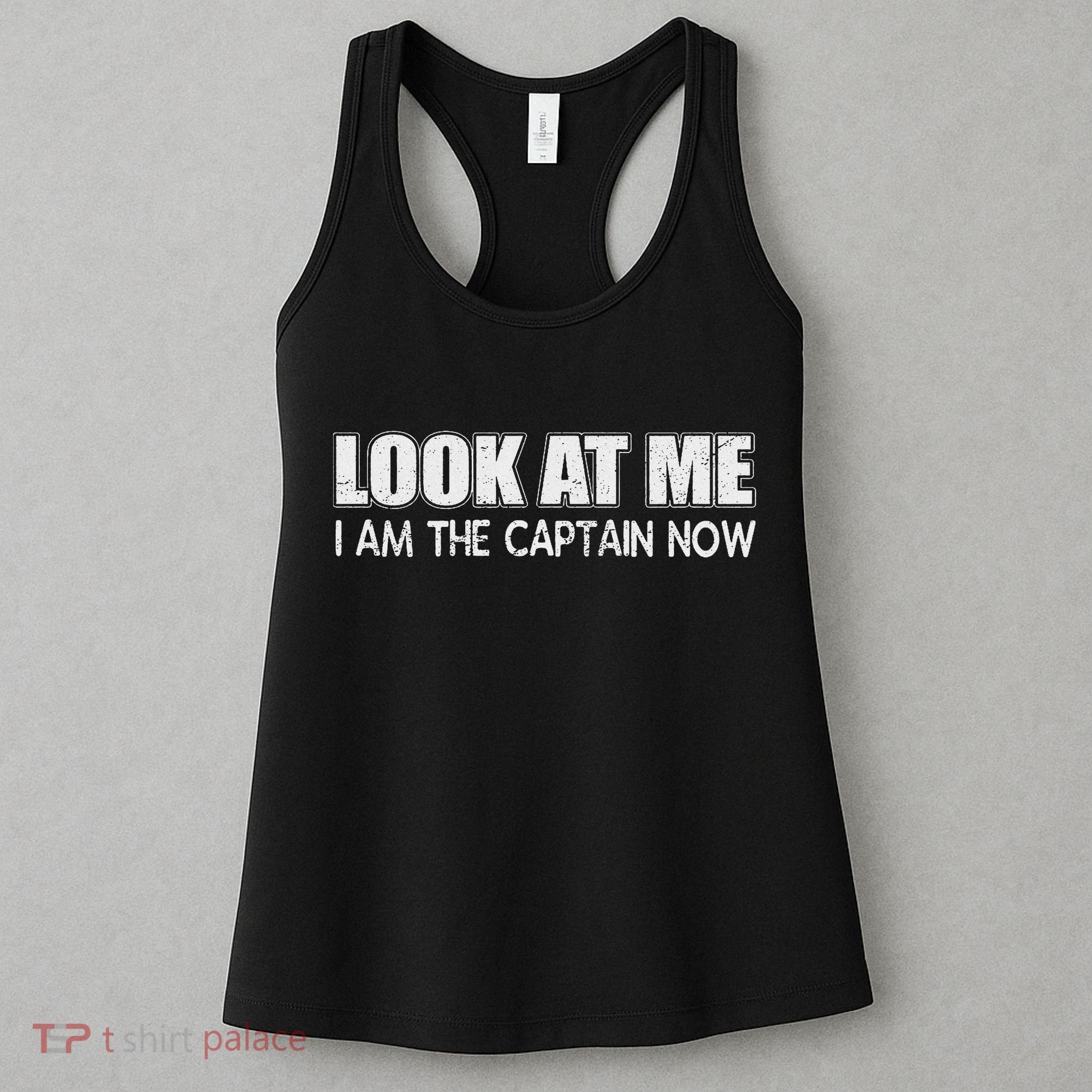Look At Me I Am The Captain Now Women's Tank Top