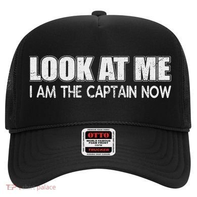 Look At Me I Am The Captain Now Hat