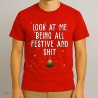 Look At Me Being All Festive And Shit Holiday T-Shirt thumb 3