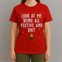 Look At Me Being All Festive And Shit Holiday T-Shirt thumb 4