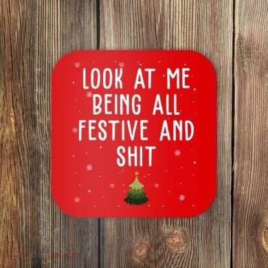 Look At Me Being All Festive And Shit Holiday Coaster