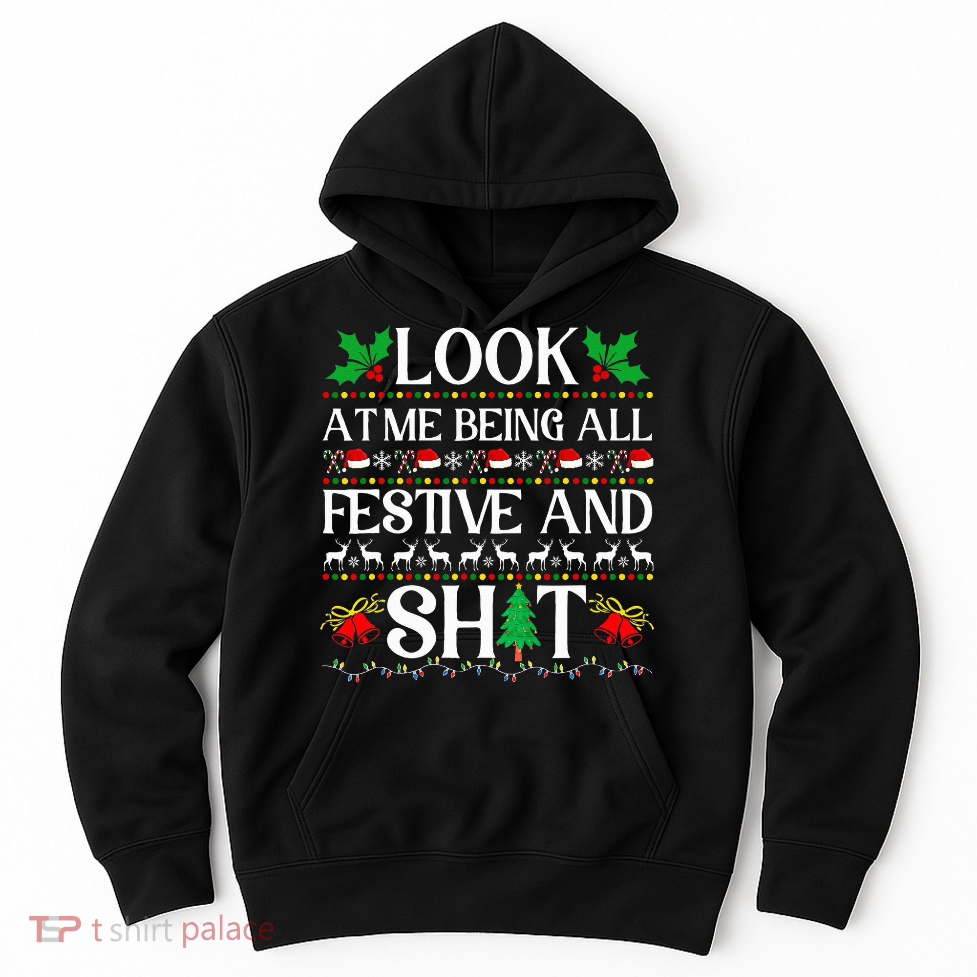 Look At Me Being All Festive And Shit Humorous Christmas  Hoodie