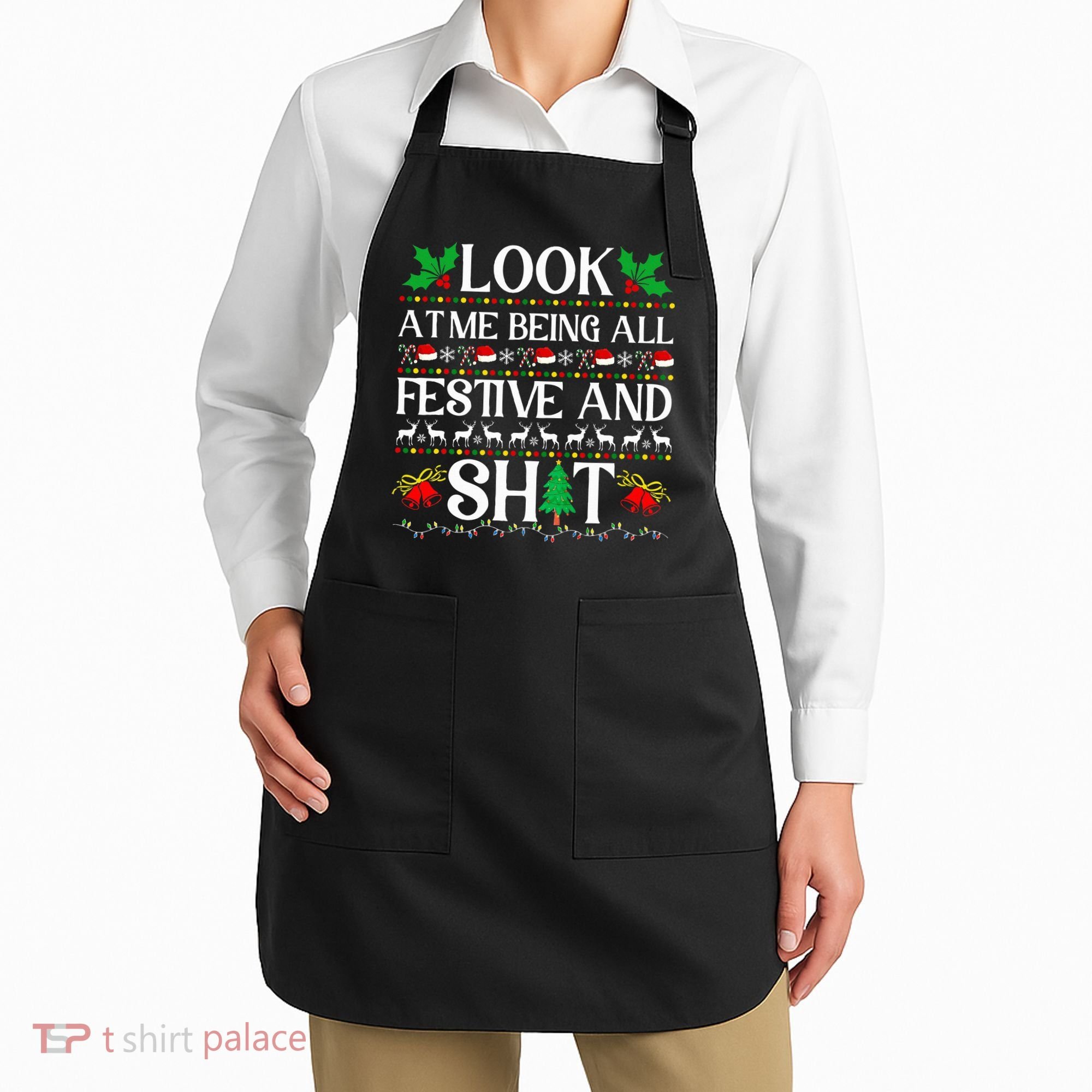 Look At Me Being All Festive And Shit Humorous Christmas  Apron