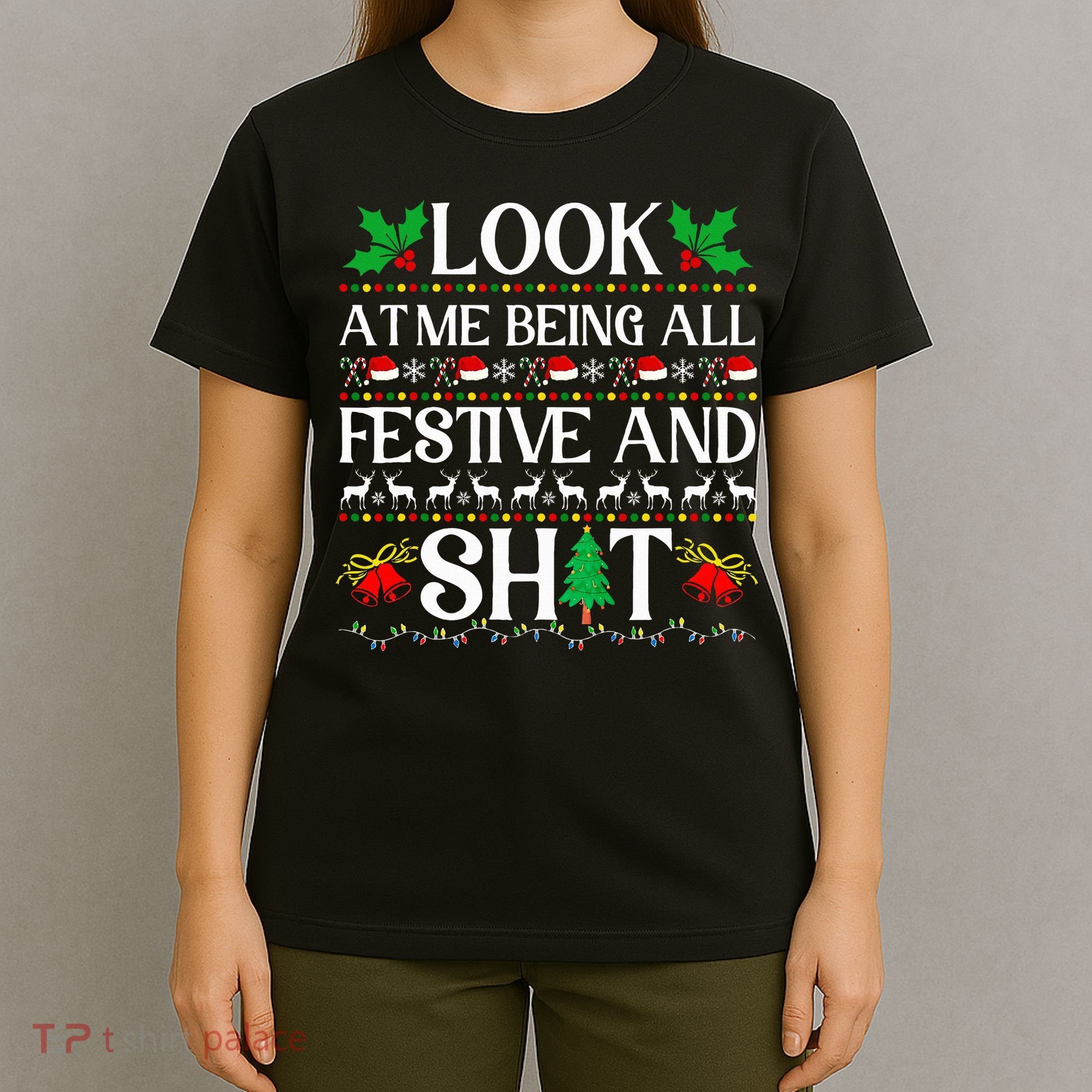 Look At Me Being All Festive And Shit Humorous Christmas  T-Shirt