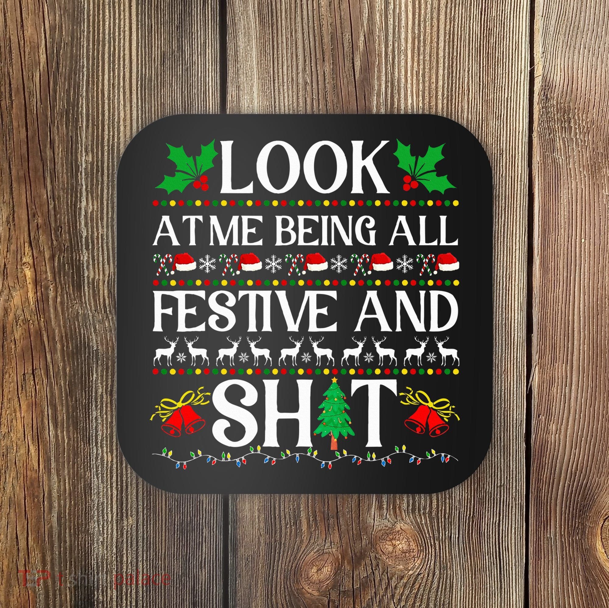 Look At Me Being All Festive And Shit Humorous Christmas  Coaster