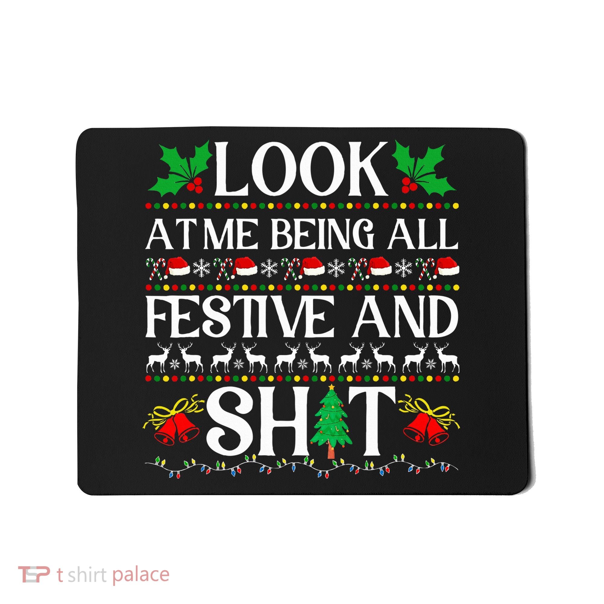 Look At Me Being All Festive And Shit Humorous Christmas  Mousepad