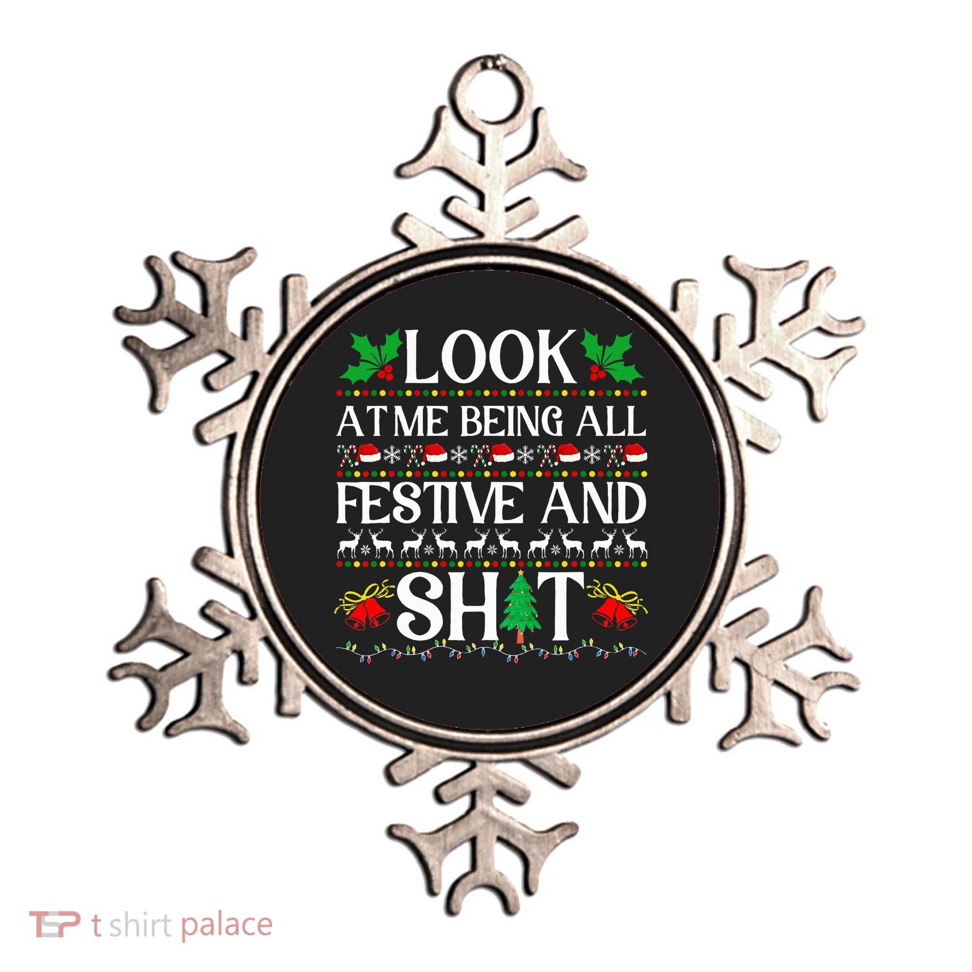 Look At Me Being All Festive And Shit Humorous Christmas  Ornament