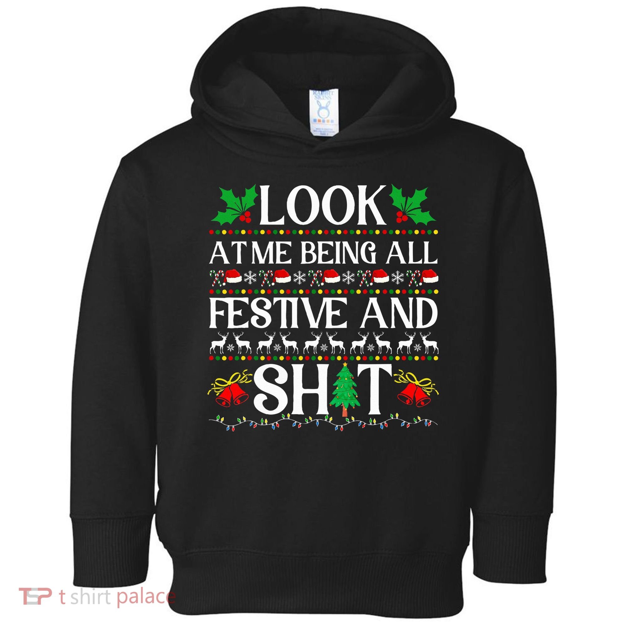 Look At Me Being All Festive And Shit Humorous Christmas  Toddler Hoodie