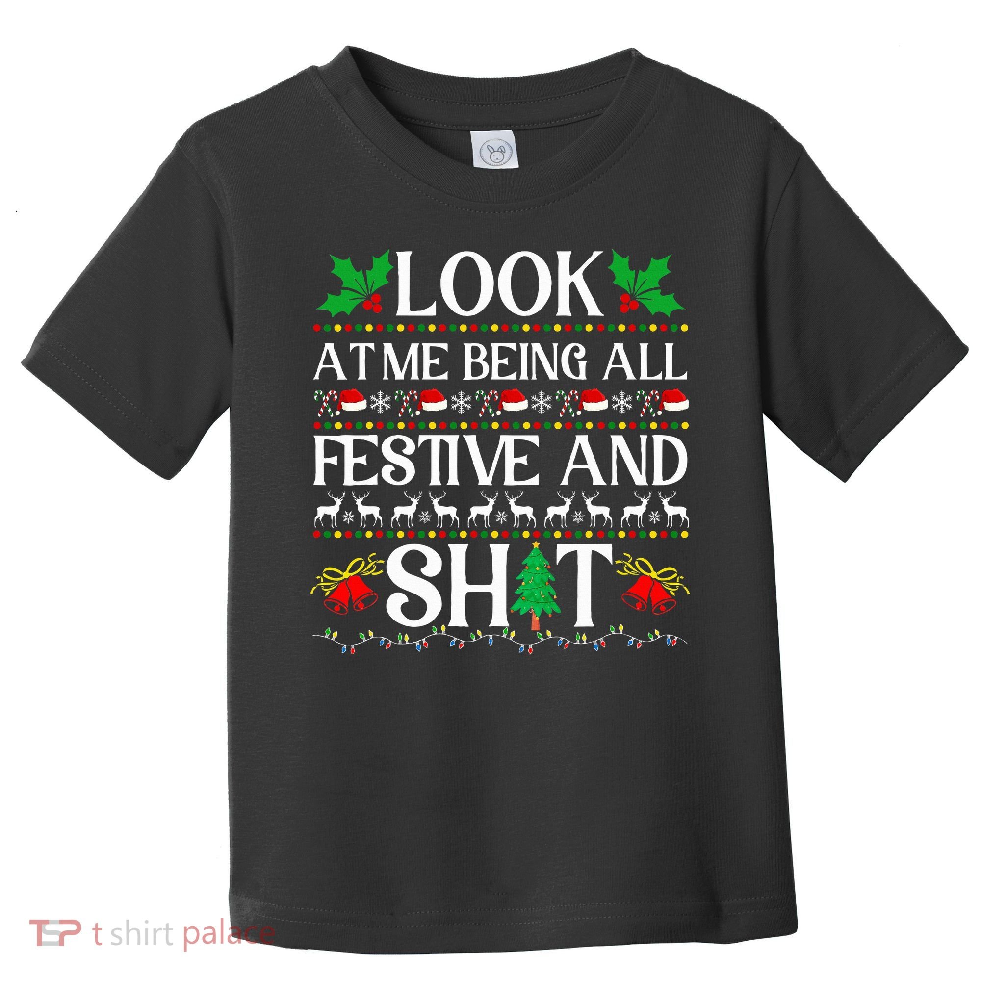 Look At Me Being All Festive And Shit Humorous Christmas  Toddler T-Shirt