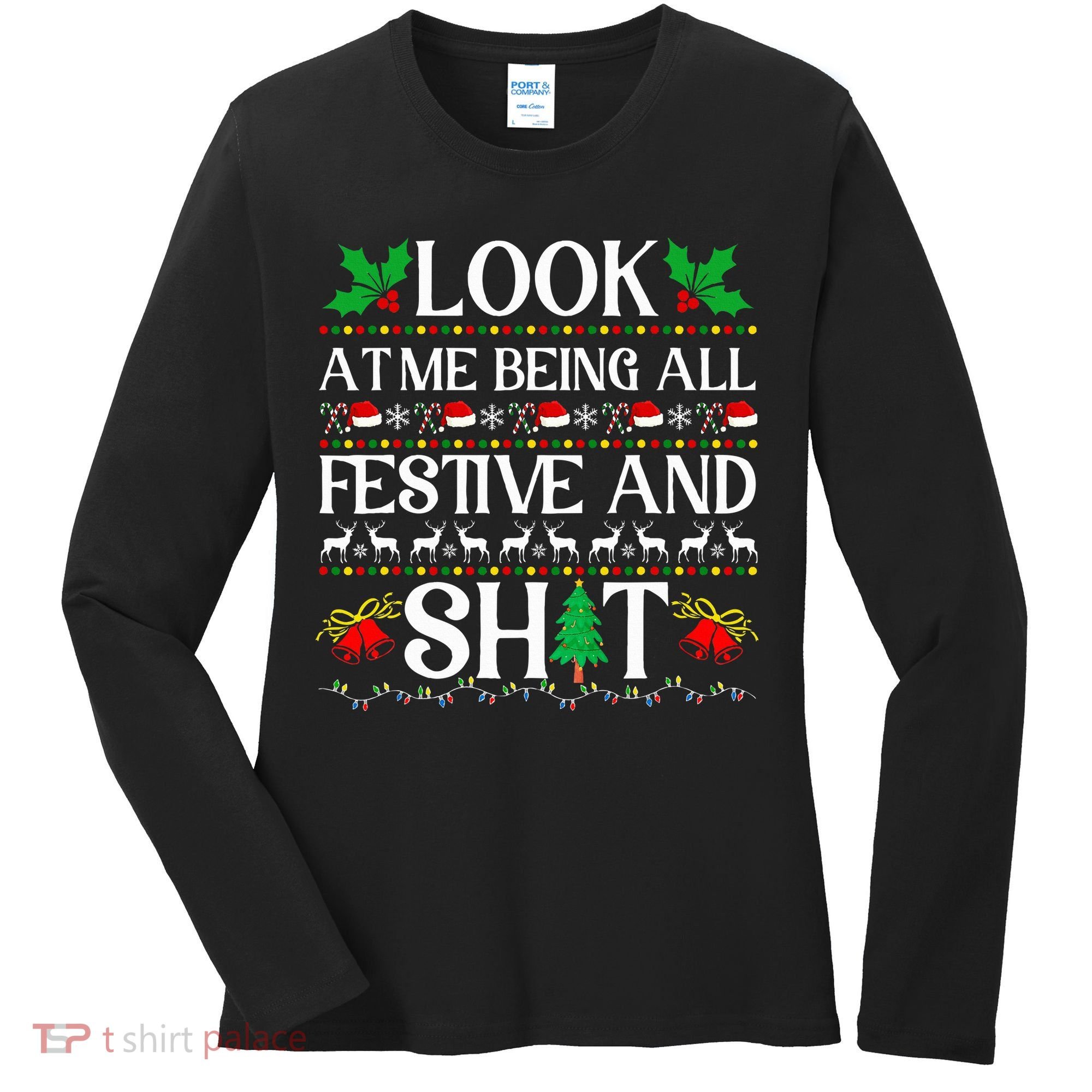 Look At Me Being All Festive And Shit Humorous Christmas  Women's Long Sleeve Shirt