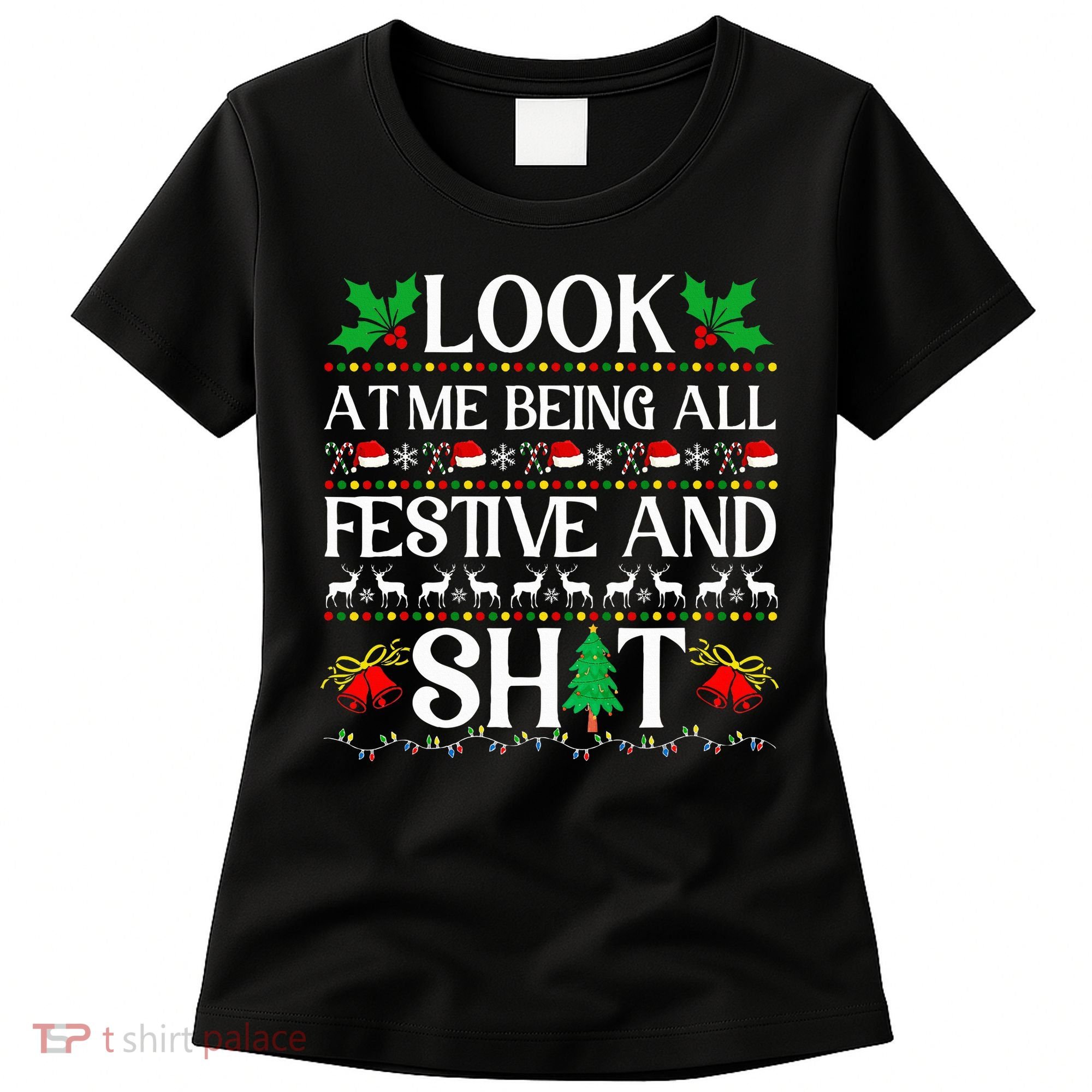 Look At Me Being All Festive And Shit Humorous Christmas  Women's T-Shirt