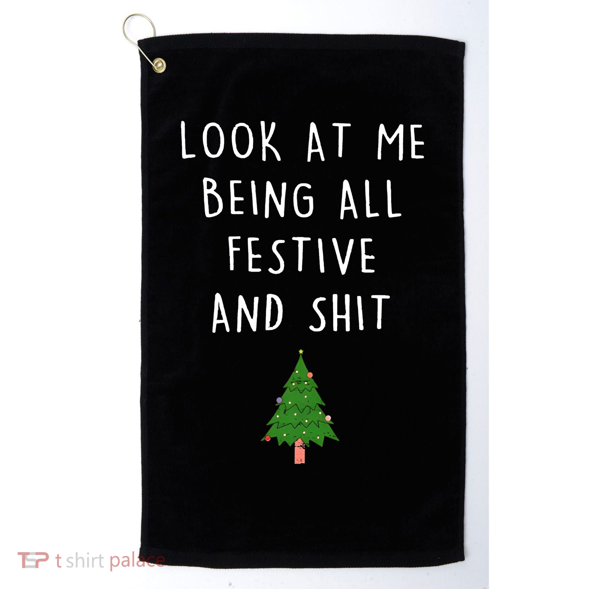 Look At Me Being All Festive And Shit Golf Towel