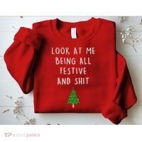Look At Me Being All Festive And Shit Sweatshirt thumb 2
