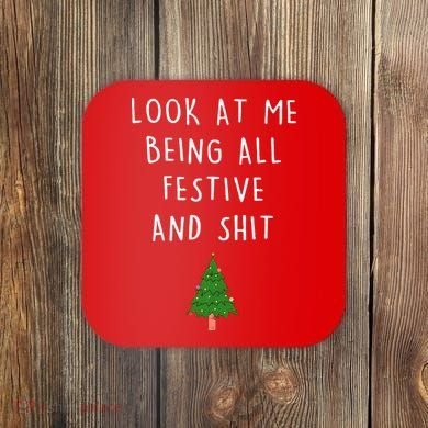 Look At Me Being All Festive And Shit Coaster