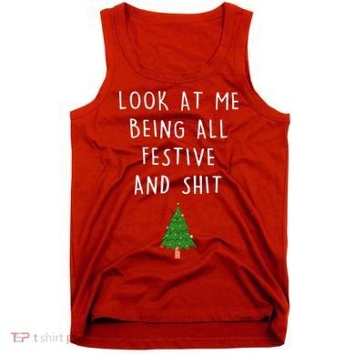 Look At Me Being All Festive And Shit Tank Top
