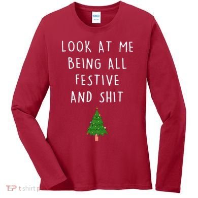 Look At Me Being All Festive And Shit Women's Long Sleeve Shirt
