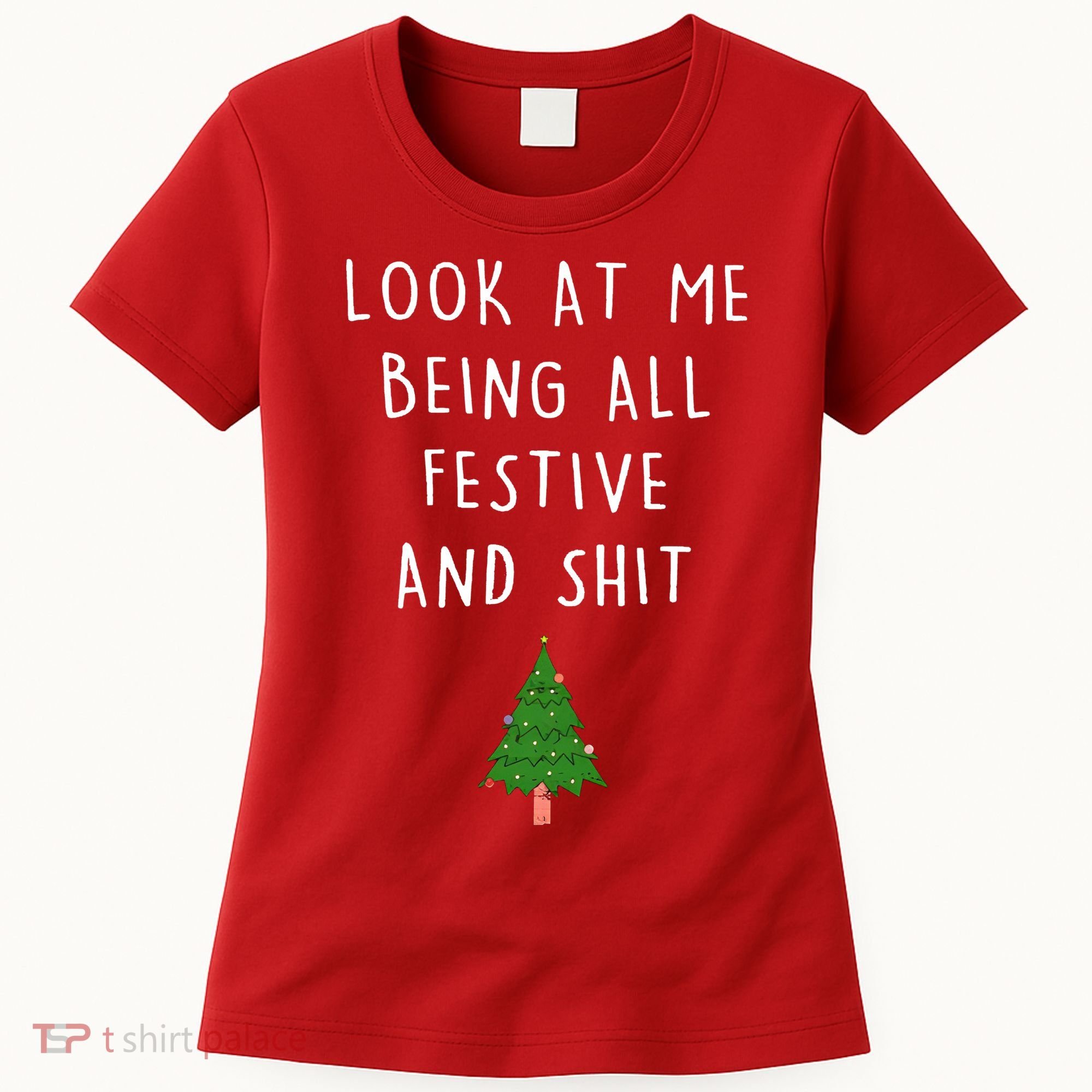 Look At Me Being All Festive And Shit Women's T-Shirt