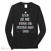 Look at Me Being All Festive and Shits Funny Christmas  Long Sleeve Shirt thumb 0