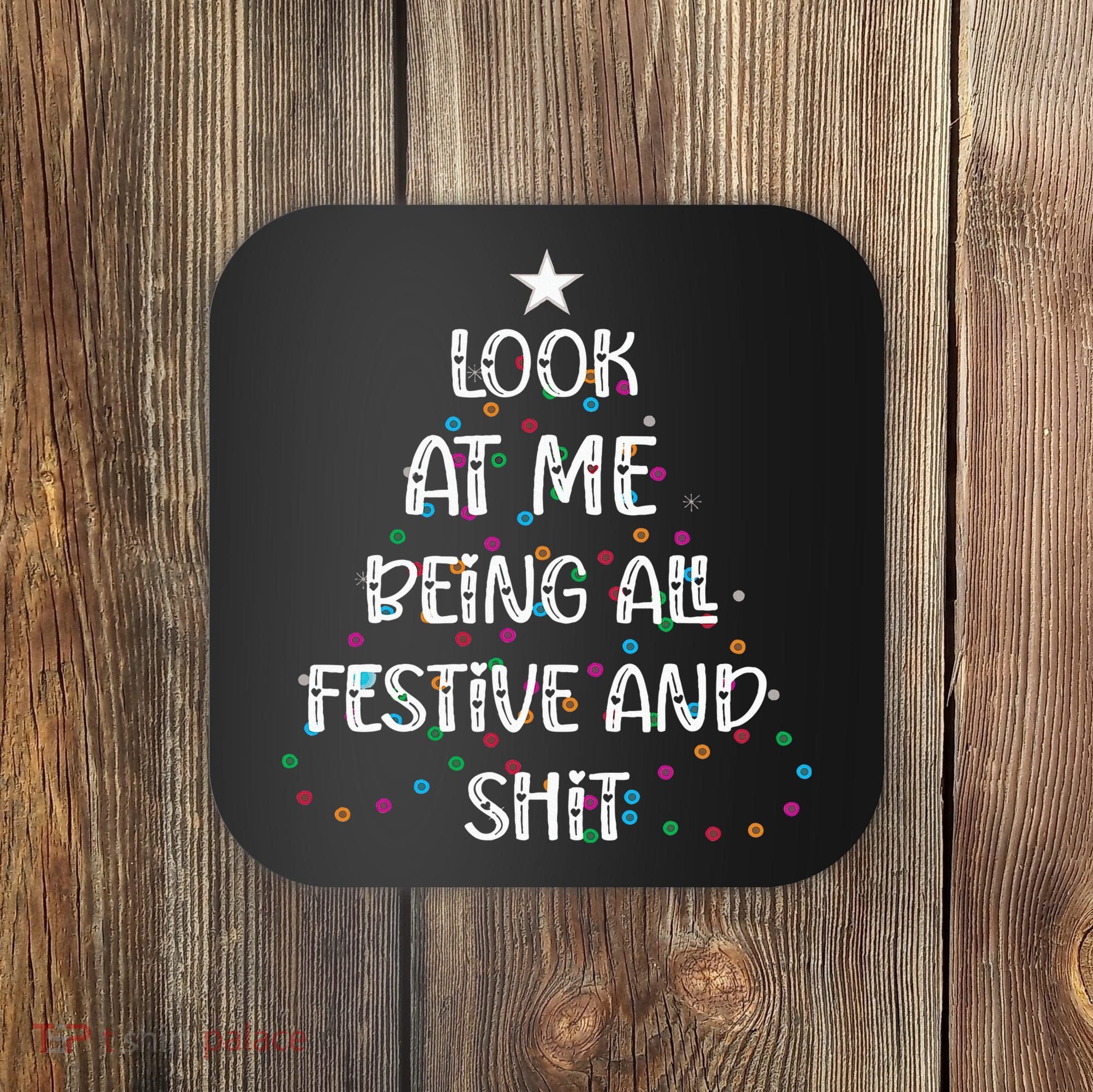 Look at Me Being All Festive and Shits Funny Christmas  Coaster